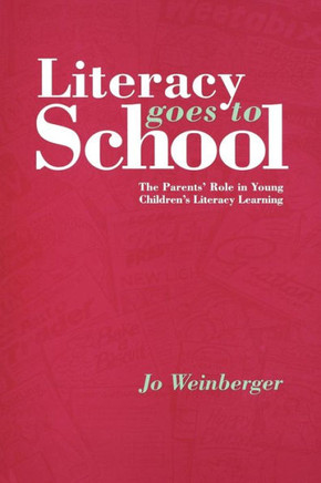 Literacy Goes to School: The Parents′ Role in Young Children′s Literacy Learning