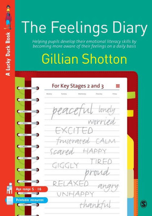 The Feelings Diary: Helping Pupils to Develop Their Emotional Literacy Skills by Becoming More Aware of Their Feelings on a Daily Basis -