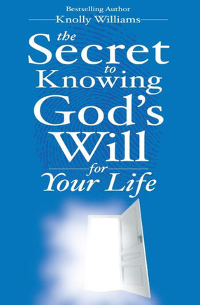 The Secret To Knowing God'S Will For Your Life