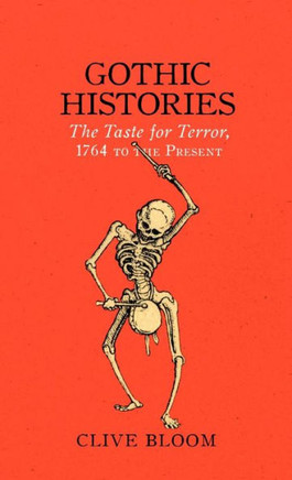 Gothic Histories: The Taste for Terror, 1764 to the Present