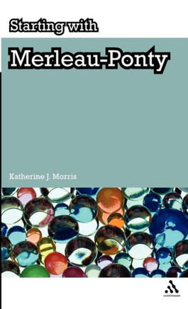 Starting with Merleau-Ponty