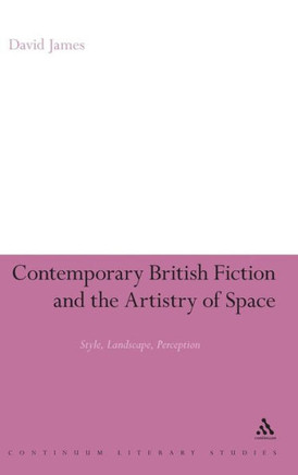 Contemporary British Fiction and the Artistry of Space