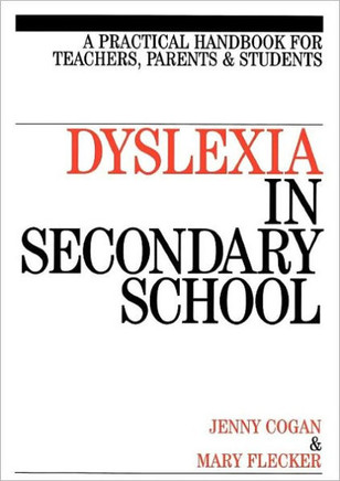Dyslexia in the Secondary School: A Practical Book for Teachers, Parents and Students