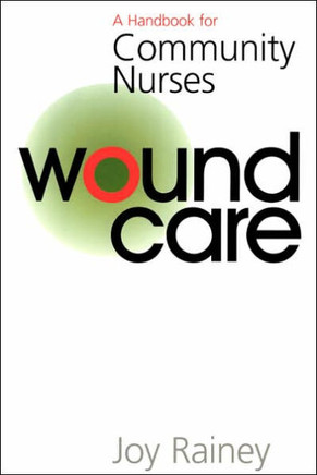 Wound Care: A Handbook for Community Nurses