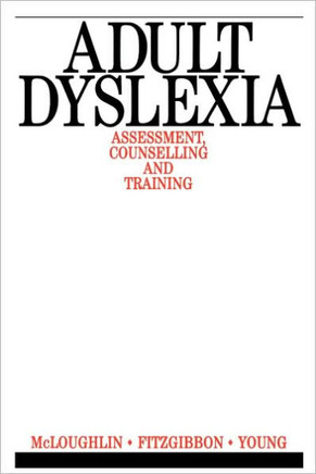 Adult Dyslexia: Assessment, Counselling and Training