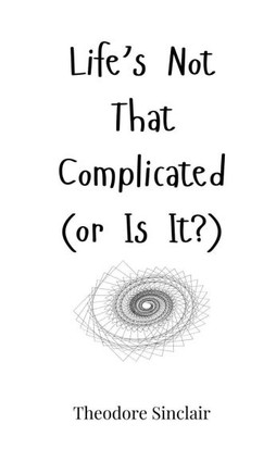 Life's Not That Complicated (or Is It?)