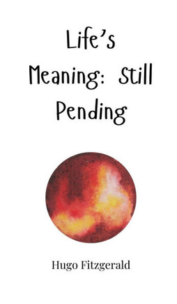 Life's Meaning: Still Pending