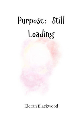 Purpose: Still Loading