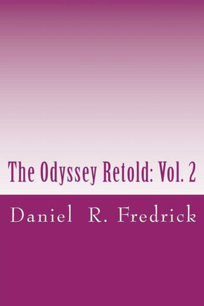 The Odyssey Retold: Vol. 2: with Commentary on the Homeric Art of Persuasion