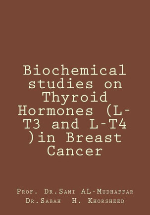 Biochemical studies on Thyroid Hormones (L-T3 and L-T4 )in Breast Cancer: Thyroid hormones