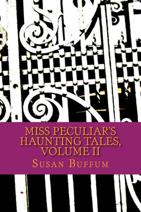 Miss Peculiar's Haunting Tales, Volume II