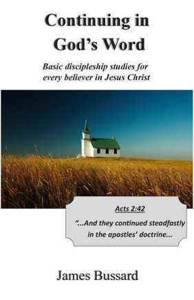 Continuing in God's Word: Basic discipleship studies for every believer in Jesus Christ