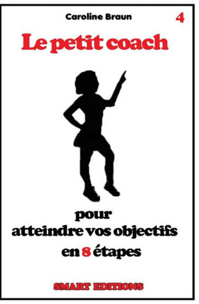 Le petit coach pour atteindre vos objectifs en 8 ?tapes