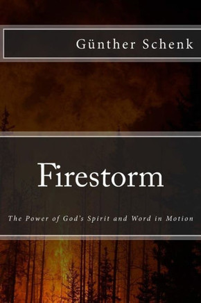 Firestorm: The Power of God's Spirit and word in Motion