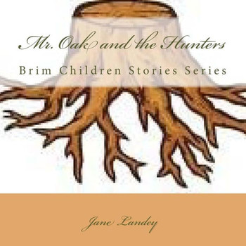 Mr. Oak and the Hunters: Brim Children Stories Series