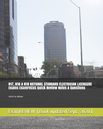 N17, N18 & N19 NATIONAL STANDARD ELECTRICIAN LICENSURE Exams ExamFOCUS Quick Review Notes & Questions: 2015/16 Edition