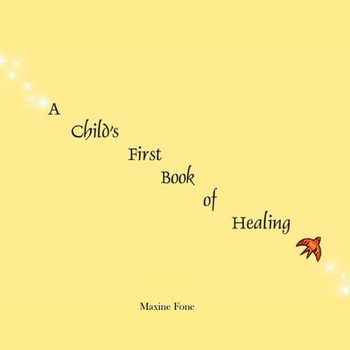 A Child's First Book of Healing: An Introduction to Healing for Children
