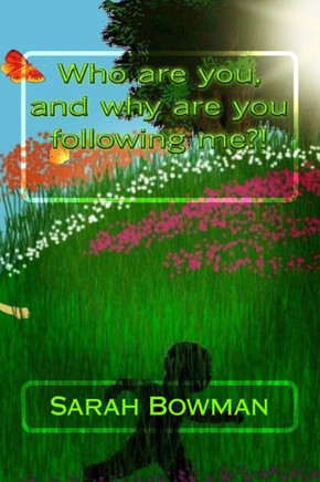 Who are you, and why are you following me?!