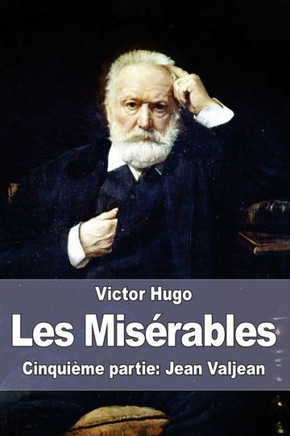 Les Mis?rables: Cinqui?me partie: Jean Valjean