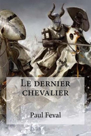 Le Dernier Chevalier (French Edition)