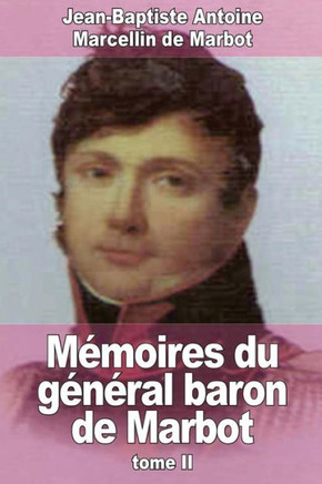 M?moires du g?n?ral baron de Marbot: Tome II