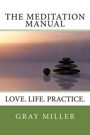 The Meditation Manual: Love. Life. Practice.