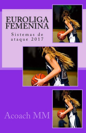 Euroliga Femenina: Sistemas De Ataque 2017 (Spanish Edition)