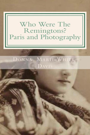Who Were The Remingtons? Paris and Photography: Paris and Photography