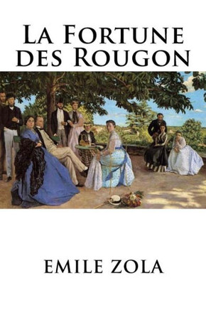 La Fortune Des Rougon (French Edition)