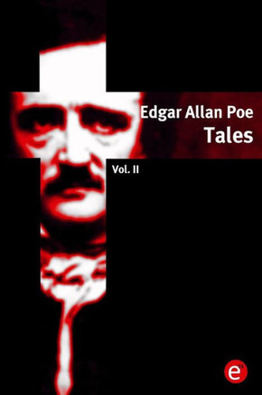 Edgar Allan Poe. Tales: Vol. II