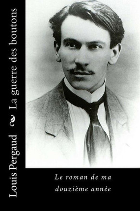 La Guerre Des Boutons: Le Roman De Ma Douzième AnnEe (French Edition)