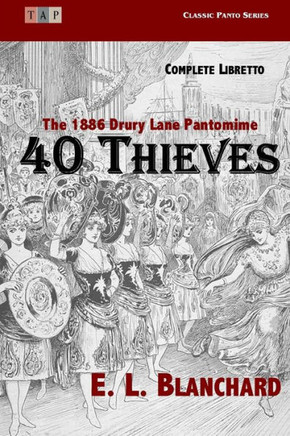 40 Thieves: The 1886 Drury Lane Pantomime: Complete Libretto