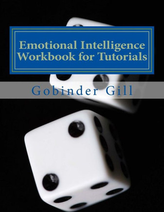 Emotional Intelligence Tutorial Workbook: A Guide for use in Tutorials