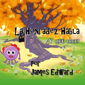 La Honradez Habla: ¿Y qué dice? (Spanish Edition)
