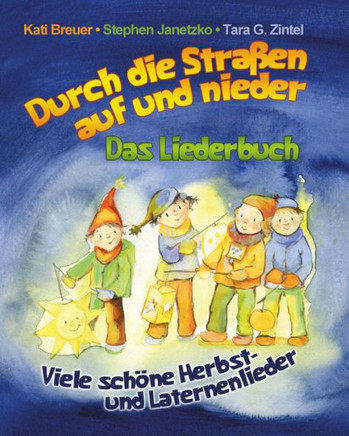Durch die Stra?en auf und nieder - Viele sch?ne Herbst- und Laternenlieder: Das Liederbuch mit allen Texten, Noten und Gitarrengriffen zum Mitsingen u