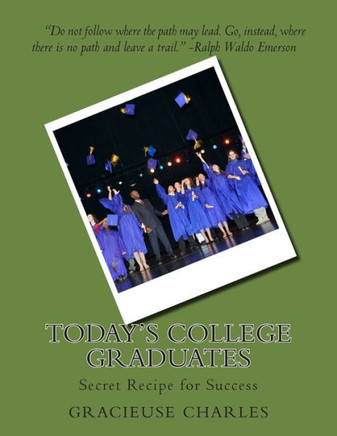 Today's College Graduates: Secret Recipe for Success