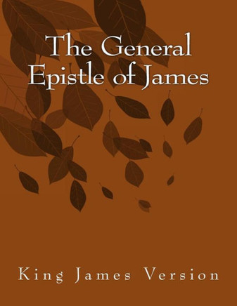 The General Epistle of James: King James Version - Large Print