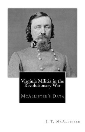 Virginia Militia in the Revolutionary War: McAllister's Data