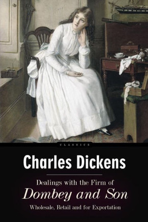 Dealings with the Firm of Dombey and Son: Wholesale, Retail and for Exportation