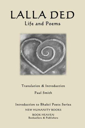 Lalla Ded - Life And Poems (Introduction To Bhakti Poets)