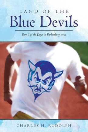 Land Of The Blue Devils: Part 2 Of The Days In Parkersburg Series