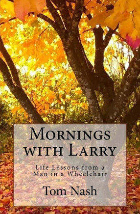 Mornings With Larry: Life Lessons From A Man In A Wheelchair
