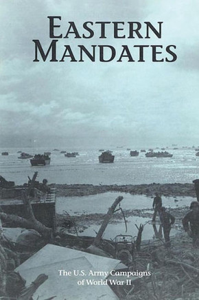 Eastern Mandates: The U.S. Army Campaigns of World War II