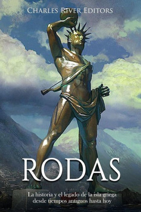 Rodas : La Historia Y El Legado De La Isla Griega Desde Tiempos Antiguos Hasta Hoy - 9781720688266