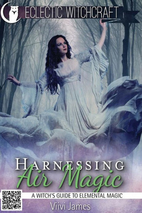 Harnessing Air Magic (A Witch's Guide to Elemental Magic)