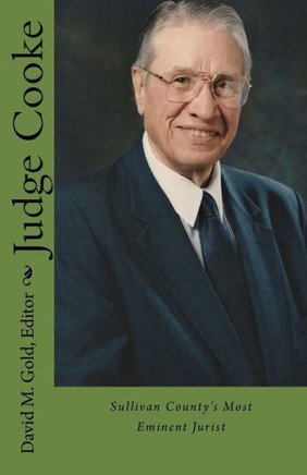 Judge Cooke: Sullivan County's Most Eminent Jurist