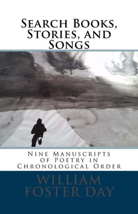 Search Books, Stories, and Songs: Eight Manuscripts of Poetry in Chronological Order