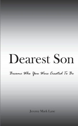 Dearest Son: Become Who You Were Created To Be