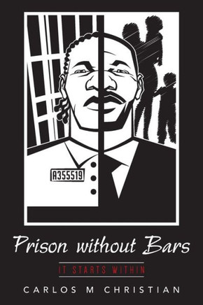 Prison without Bars: It Starts Within