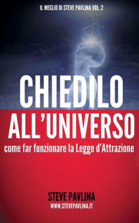 Chiedilo all'Universo: Come far funzionare la Legge d'Attrazione
